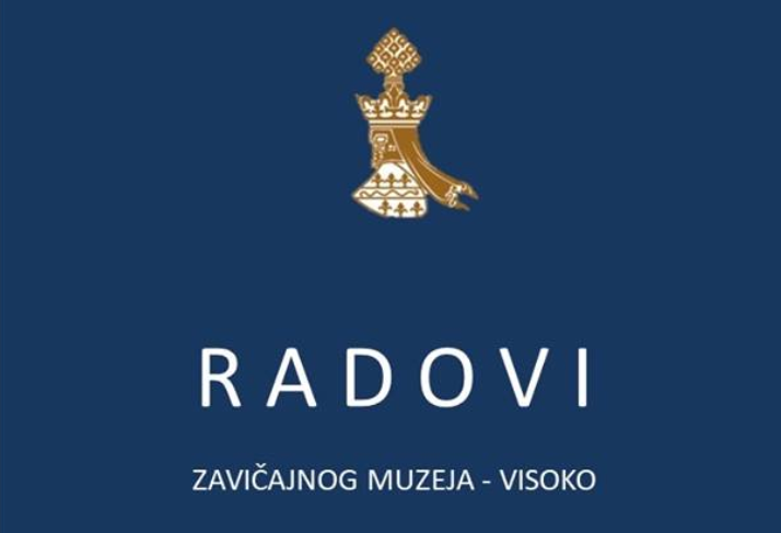 Poziv za dostavljanje radova za treći broj časopisa “Radovi Zavičajnog muzeja – Visoko”